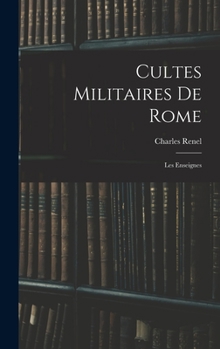 Hardcover Cultes Militaires De Rome: Les Enseignes [French] Book