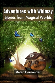 Paperback Adventures with Whimsy: Stories from Magical Worlds Book