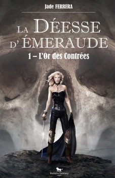 Paperback La Déesse d'Emeraude, Tome 1: L'Or des Contrées [French] Book
