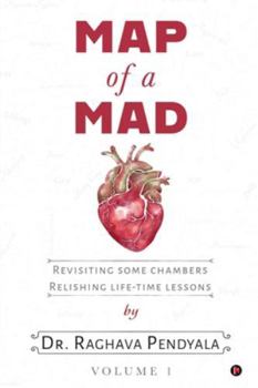 Map of a Mad Heart: Revisiting Some Chambers Relishing Life-Time Lessons