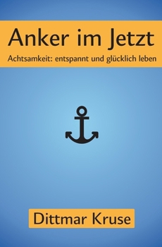Paperback Anker im Jetzt: Achtsamkeit: entspannt und glücklich leben [German] Book