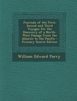 Paperback Journals of the First, Second and Third Voyages for the Discovery of a North-West Passage from the Atlantic to the Pacific Book