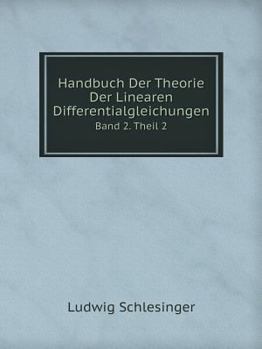 Paperback Handbuch Der Theorie Der Linearen Differentialgleichungen Band 2. Theil 2 [German] Book