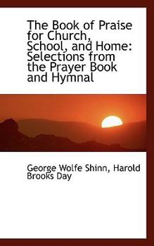 The Book of Praise for Church, School, and Home : Selections from the Prayer Book and Hymnal