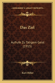 Paperback Das Ziel: Aufrufe Zu Tatigem Geist (1915) [German] Book