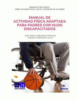 Paperback Manual de Actividad Física adaptada para padres con hijos discapacitados [Spanish] Book