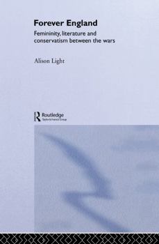 Hardcover Forever England: Femininity, Literature and Conservatism Between the Wars Book
