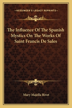 The Influence Of The Spanish Mystics On The Works Of Saint Francis De Sales