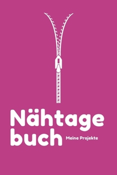 Nähtagebuch - Meine Projekte: Journal für alle Nähprojekte | Notizbuch mit Vordruck für deine Projekte | Nähplaner | A5 Format | 110 Seiten | Geschenkidee (German Edition)