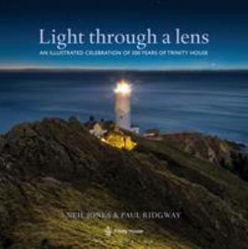 Hardcover Light Through a Lens: An Illustrated Celebration of 500 Years of Trinity House Book