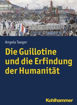 Paperback Die Guillotine Und Die Erfindung Der Humanitat [German] Book