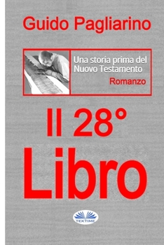 Il Ventottesimo Libro: Una storia prima del Nuovo Testamento