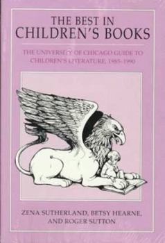 Hardcover The Best in Children's Books: The University of Chicago Guide to Children's Literature, 1985-1990 Book