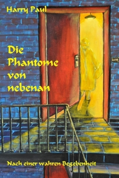 Paperback Die Phantome von nebenan: Nach einer wahren Begebenheit [German] Book
