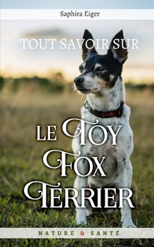 Paperback Tout Savoir Sur Le Toy Fox Terrier [French] Book