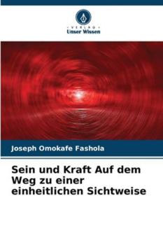 Paperback Sein und Kraft Auf dem Weg zu einer einheitlichen Sichtweise [German] Book