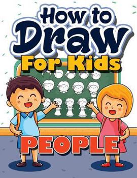 Paperback How to Draw for Kids: How to Draw People for Kids: A Fun Drawing Book for Kids in Easy Simple Step by Step (Best Beginner Activity Coloring Book