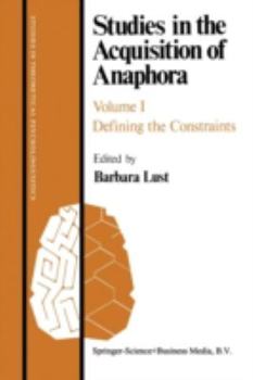 Paperback Studies in the Acquisition of Anaphora: Defining the Constraints Book