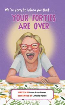 Paperback We're Sorry to Inform You That ...YOUR FORTIES ARE OVER Book