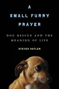 Hardcover A Small Furry Prayer: Dog Rescue and the Meaning of Life Book