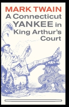 A Connecticut Yankee in King Arthur's Court annotated