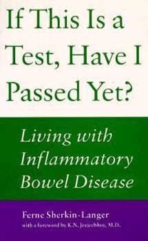 Paperback If This is a Test, Have I Passed Yet?: Living with Inflammatory Bowel Disease Book