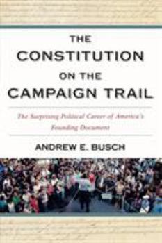 Paperback The Constitution on the Campaign Trail: The Surprising Political Career of America's Founding Document Book