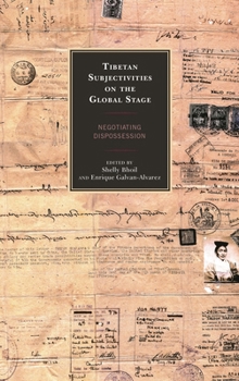 Hardcover Tibetan Subjectivities on the Global Stage: Negotiating Dispossession Book
