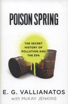 Hardcover Poison Spring: The Secret History of Pollution and the EPA Book