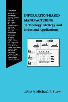 Paperback Information-Based Manufacturing: Technology, Strategy and Industrial Applications Book