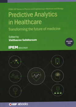 Hardcover Predictive Analytics in Healthcare, Volume1: Transforming the future of medicine Book