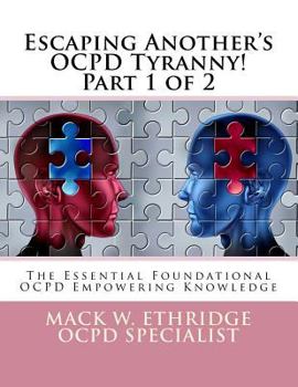 Paperback Escaping Another's OCPD Tyranny! Part 1 of 2: The Essential Foundational OCPD Empowering Knowledge Book