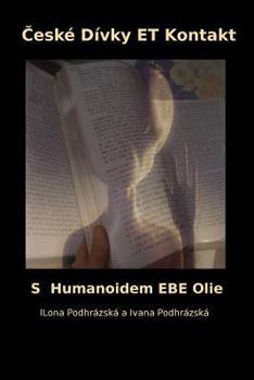 Paperback Ceske Divky Et Kontakt: S Humanoidem Ebe Olie [Czech] Book
