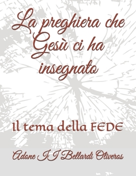 Paperback La preghiera che Gesù ci ha insegnato: Il tema della FEDE [Italian] Book