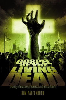 Paperback Gospel of the Living Dead: George Romero's Visions of Hell on Earth Book