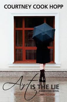Art is the Lie - Book #1 of the A Vanderbie Novel