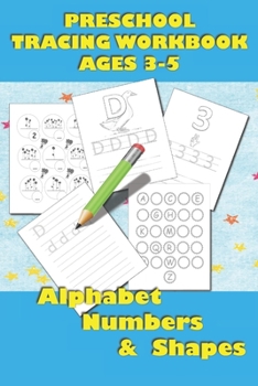 Paperback Preschool Tracing Workbook: Alphabet, Numbers & Shapes, Images and Simple Exercises to Memorize Written Characters, Workbook for Kids Ages 3-5, Book