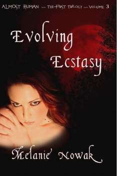 Evolving Ecstasy: Almost Human - Book #3 of the Almost Human,The First Trilogy