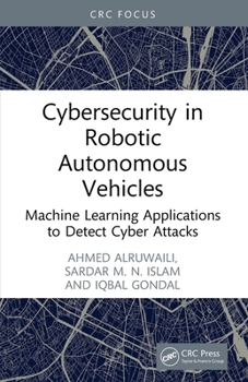 Paperback Cybersecurity in Robotic Autonomous Vehicles: Machine Learning Applications to Detect Cyber Attacks Book