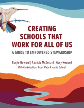 Creating Schools That Work for All of Us : A Guide to Empowered Stewardship