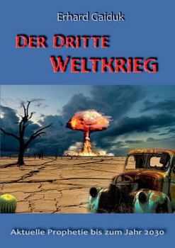 Paperback Der Dritte Weltkrieg: Aktuelle Prophetie bis zum Jahr 2030 [German] Book