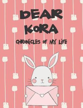 Paperback Dear Kora, Chronicles of My Life: A Girl's Thoughts Book