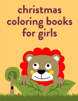 Paperback Christmas Coloring Books For Girls: Children Coloring and Activity Books for Kids Ages 2-4, 4-8, Boys, Girls, Fun Early Learning Book