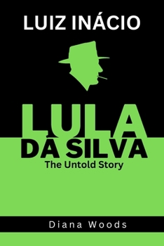 Paperback Luiz Inácio Lula DÁ Silva: The Untold Story Book