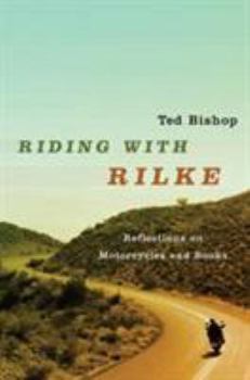 Hardcover Riding with Rilke: Reflections on Motorcycles and Books Book