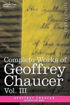 Paperback Complete Works of Geoffrey Chaucer, Vol. III: The House of Fame: The Legend of Good Women, the Treatise on the Astrolabe with an Account of the Source Book