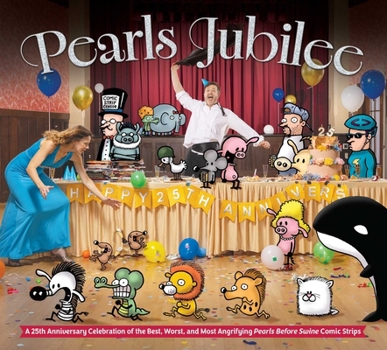 Hardcover Pearls Jubilee: The Best, Worst, and Most Angrifying Pearls Before Swine Comic Strips Book