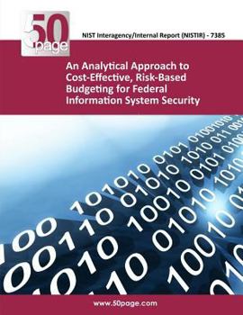 Paperback An Analytical Approach to Cost-Effective, Risk-Based Budgeting for Federal Information System Security Book