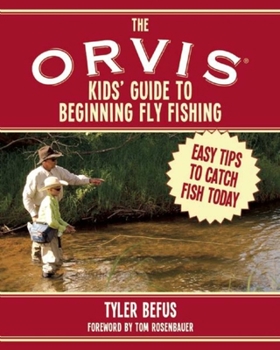 Paperback The Orvis Kids' Guide to Beginning Fly Fishing: Easy Tips to Catch Fish Today Book