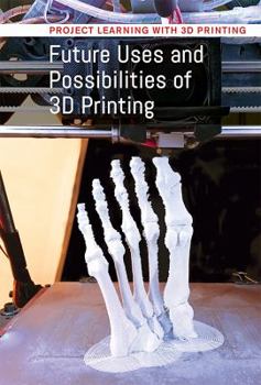 Future Uses and Possibilities of 3D Printing - Book  of the Project Learning with 3D Printing